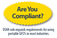 Are You Compliant Stamp - OSHA rule expands requirements for using portable GFCIs in most industries