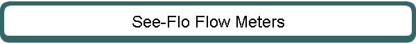 See-Flo Flow Meters