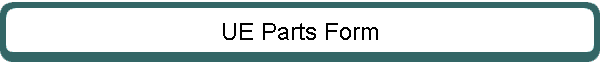 UE Parts Form