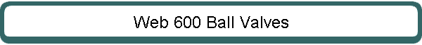 Web 600 Ball Valves