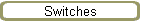 Switches